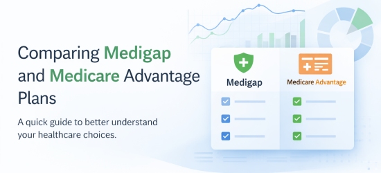 Comparing Medigap and Medicare Advantage Plans