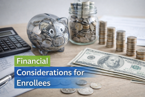 Financial Considerations for Enrollees